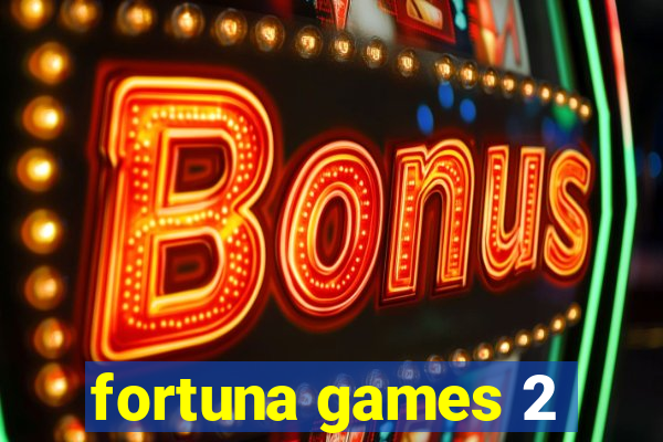 fortuna games 2